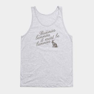 Bunnies. bunnies it must be bunnies! Tank Top